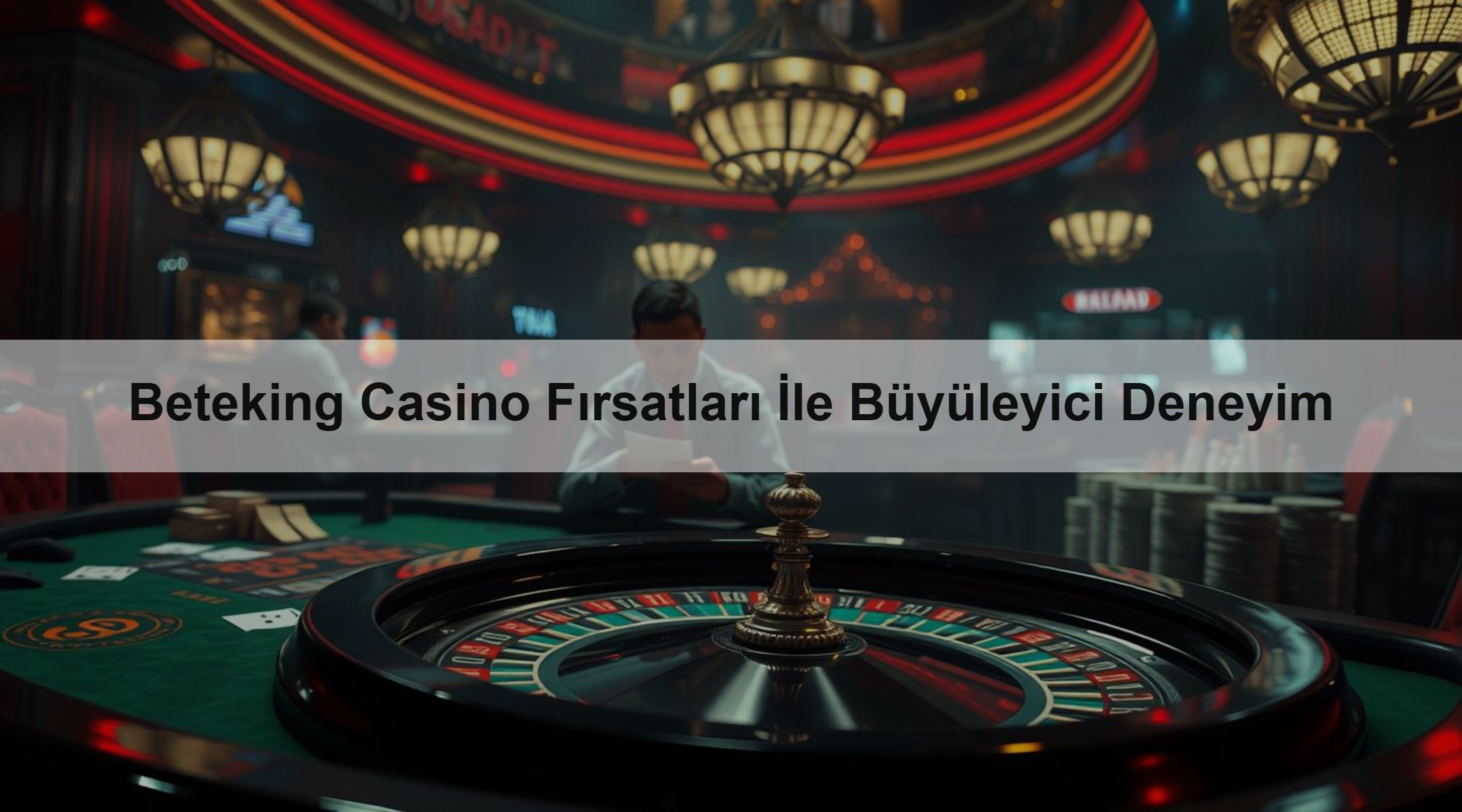 Beteking Casino Fırsatları İle Büyüleyici Deneyim