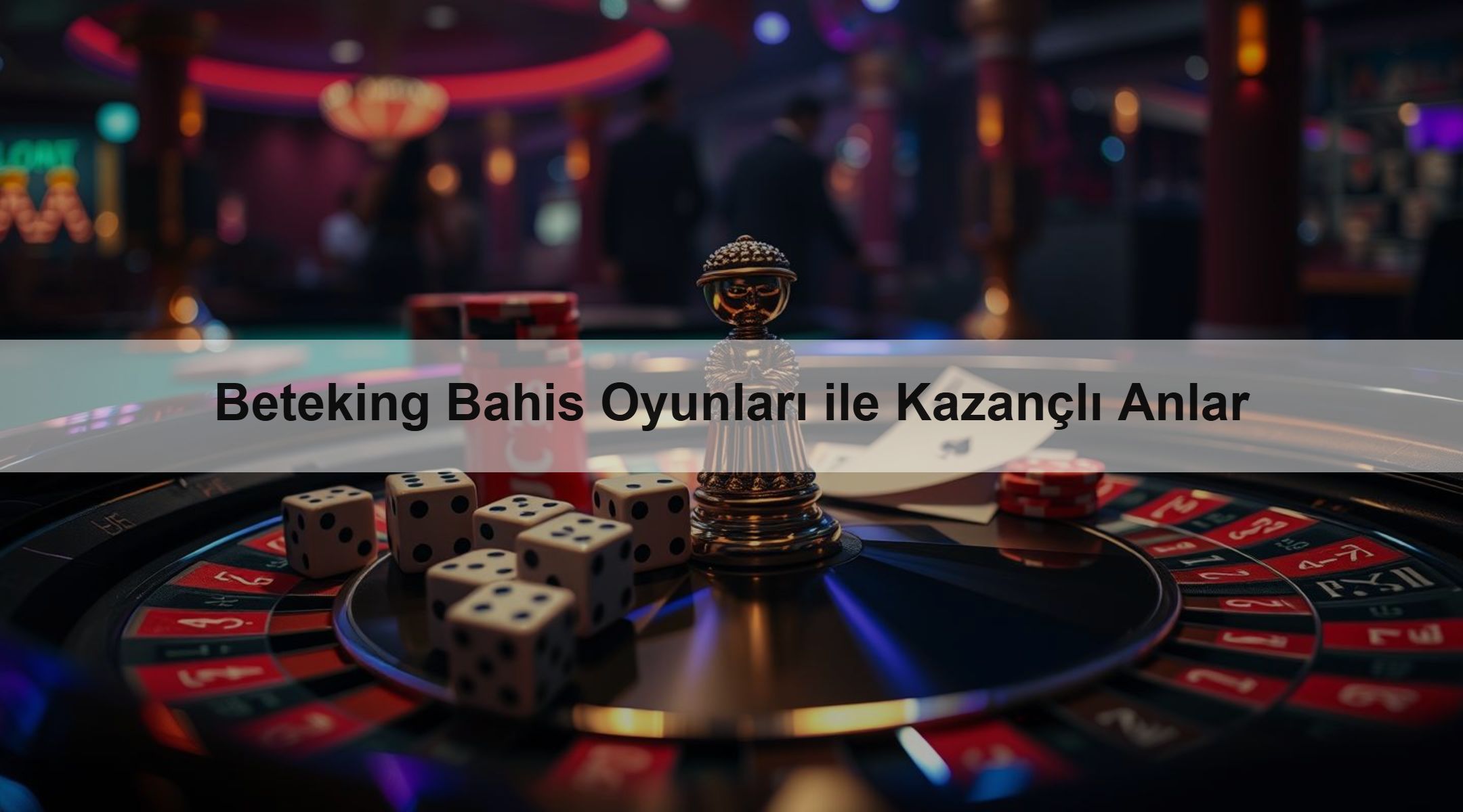 Beteking Bahis Oyunları ile Kazançlı Anlar